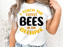 i teach the cutest bees in the beehive svg png, back to school bees svg download, 1st day of school svg cut file cricut