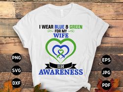 i wear blue  green for my wife svg, idiopathic intracranial hypertension svg, pseudotumor cerebri awareness cricut subli