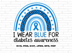 i wear blue for diabetes awareness rainbow svg png, blue ribbon svg, type 1 diabetes t1d awareness svg cricut sublimatio