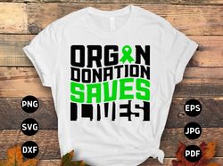Organ Transplant Awareness Svg Png, Organ Donation Saves Lives Svg, Organ Donation Svg Cricut Cut File Sublimation Desig
