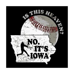 its iowa svg, sport svg, heaven svg, baseball svg, mlb svg, field of baseball svg, baseball dreams svg, mlb team svg, ba