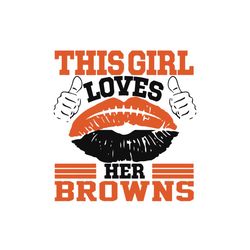 browns girl svg, sport svg, cleveland browns svg, american football svg, nfl team svg, this girl svg, loves her browns s