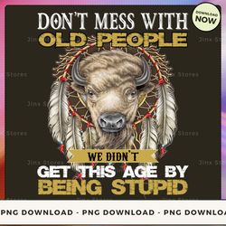 png digital design - don't mess with old people ...  png download, png file, printable png, instant download