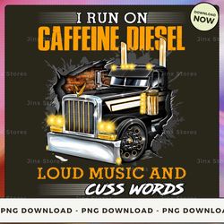 png digital design - i run on caffeine diesel loud music & cuss words  png download, png file, printable png, instant do