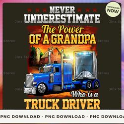 png digital design - never underestimate the power of a grandpa who is a truck driver  png download, png file, printable