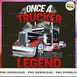 png digital design - one a trucker always a legend  png download, png file, printable png, instant download
