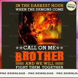 png digital design - 57 - in the darkest hour when the demons come call on me brother and we will fight them  together