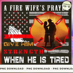 png digital design - a fire wife's prayer - sd-btee-22-hn-30  png download, png file, printable png, instant download