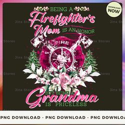 png digital design - being a firefighter's mom is an honor but being a greandma is priceless 2  png download, png file,