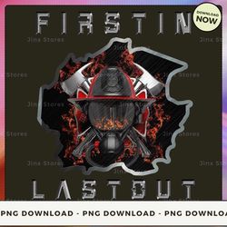 png digital design - firefighter  first in last out - sd-btee-22-hn-05  png download, png file, printable png, instant d