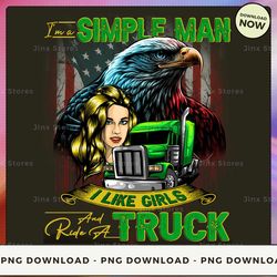 png digital design - i'm a simple man i like girls and ride a truck 3  png download, png file, printable png, instant do