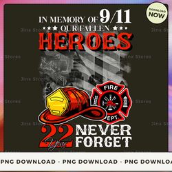 png digital design - in memory of 9 11 our fallen heroes 22 year never forget 2  png download, png file, printable png,