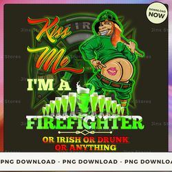 png digital design - kiss me i'm a firefighter or irish or drunk or anything  png download, png file, printable png, ins