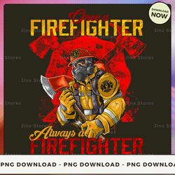 png digital design - one a firefighter aways a firefighter - sd-btee-22-hn-01  png download, png file, printable png, in