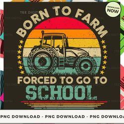 digital | born to farm forced to go to school t-shirt, hoodie, sweatshirt design - high-resolution png file