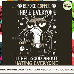 digital | before coffee i hate everyone after coffee i feel good about hating everyone - cool cat t-shirt, hoodie, sweat