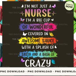 digital | i'm not just a nurse  png download, png file, printable png, instant download