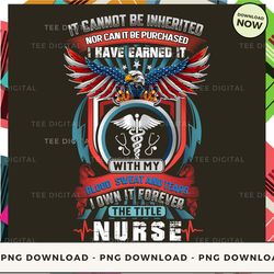 digital | it cannot be inherited i own it forever the title nurse  png download, png file, printable png, instant downlo