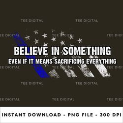 believe in something - patriot american, republican digital png file, instant download, png download
