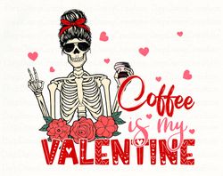 coffee is my valentine png, coffee  png, skull, skeleton valentine png, valentine coffee png, valentines day png, anti l