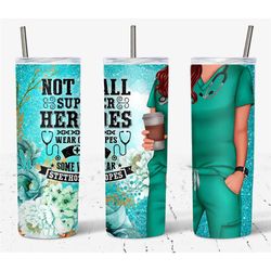 Not All Super Heroes Wear Capes, Some Wear Stethoscopes 20-Ounce Skinny Tumbler - Travel Cup - Hot/Cold Cup - Coffee Cup