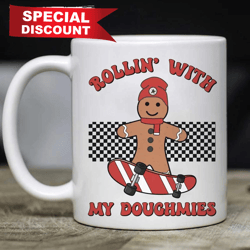 Best Christmas Gifts  Rollin With My Doughmies Mug