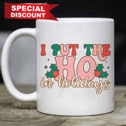 best christmas gifts i put the ho in holidays christmas mug