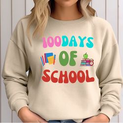 100 days of school sweatshirt,00th day of school shirt, back to school, happy 100 days of school