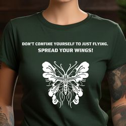 Dont confine yourself to just flying spread your wings Tshirt, Inspirational shirt, Motivation Tshir