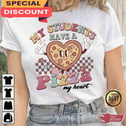valentines day my students have a pizza my heart shirt, gift for her, gift for him, lover gift