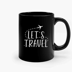 Let Travel Aa-Copy Ceramic Mugs, Funny Mug, Gift for Him, Gift for Mom, Best Friend gift