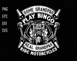 some grandpas play bingo real grandpas ride motorcycles svg, motorcycle grandpa svg, motorcycle svg, motorcycle lover sv