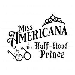 miss americana and the half blood prince svg, trending digital file