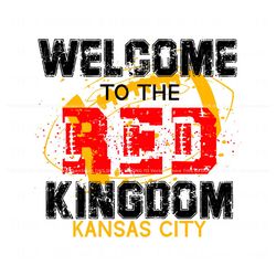 Welcome To The Red Kingdom Kansas City SVG, Trending Digital File
