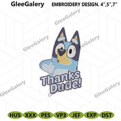 bluey thanks dude machine embroidery designs, bluey character embroidery digital file, thanks dude machine embroidery do