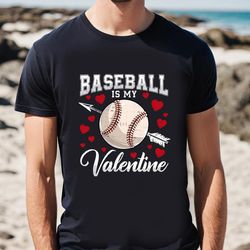 baseball is my valentine cute boys men soccer valentine day shirt, gift for her, gifts for him