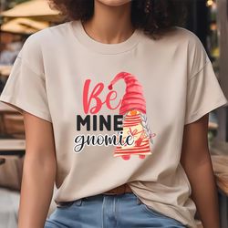 be mine gnomie t-shirt, gift for her, gifts for him