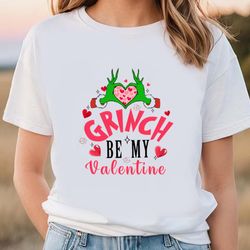 be my valentine grinchs valentine shirt, gift for her, gifts for him