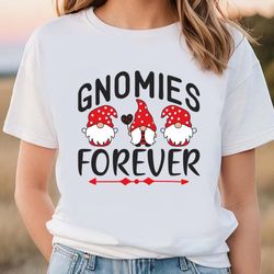 gnomies forever valentine t-shirt, gift for her, gifts for him