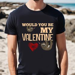 sloth valentine shirt one gift, gift for her, gifts for him