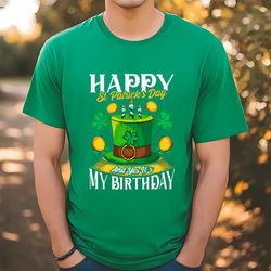 birthday happy st patricks day birthday gift shirt, gift for her, gift for him