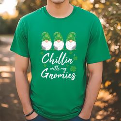 chillin with my gnomies patricks day t-shirt, gift for her, gift for him