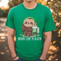 drink like a sloth funny st patricks day shirt, gift for her, gift for him