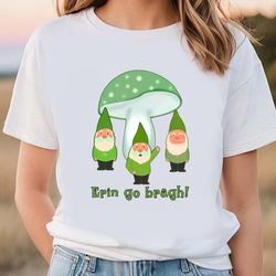 green gnomes st patricks day erin go bragh t-shirt, gift for her, gift for him