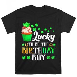 lucky to be the birthday boy st patricks day shamrock birthday shirt, gift for her, gift for him