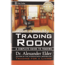 come into my trading room: a complete guide to trading 1st edition