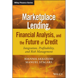 marketplace lending, financial analysis, and the future of credit integration, profitability, and risk management 1st ed