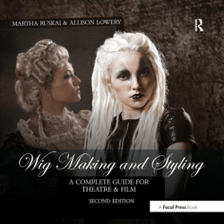 wig making and styling: a complete guide for theatre & film 2nd edition
