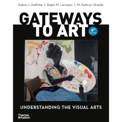 gateways to art: understanding the visual arts 4th edition
