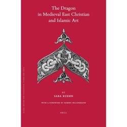 the dragon in medieval east christian and islamic art: with a foreword by robert hillenbrand